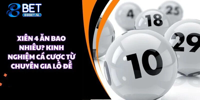 Tìm hiểu thông tin về lô xiên 4