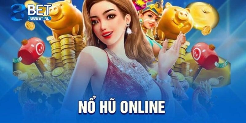 Quay hũ - Game hot săn thưởng khủng tại 88bet