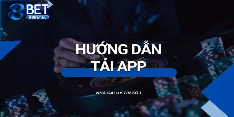 Hướng dẫn cách tải app 88bet dành cho điện thoại IOS/Android