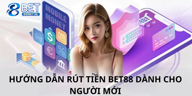 Quy trình rút tiền 88bet